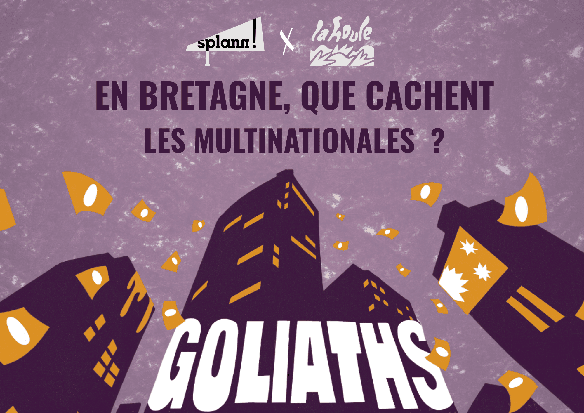 Podcast Goliaths, récits d'enquêtes sur les multinationales et leur monde